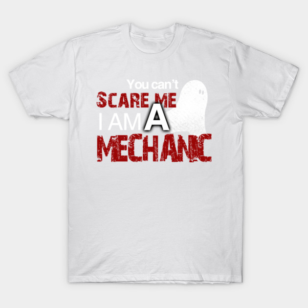 Mechanic Halloween Shirt You Can't Scare Me I'm A Mechanic T-Shirt-TOZ